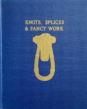 Knots, Splices and Fancy Work.