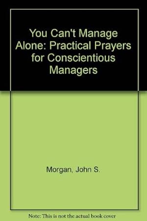 Bild des Verkufers fr You Can't Manage Alone: Practical Prayers for Conscientious Managers zum Verkauf von Redux Books