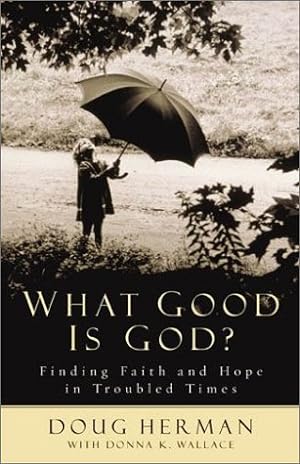 Image du vendeur pour What Good Is God?: Finding Faith and Hope in Troubled Times mis en vente par Redux Books