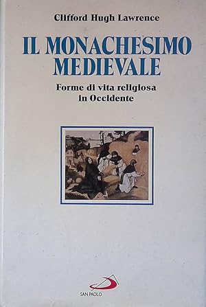 Il Monachesimo Medievale. Forme di vita religiosa in Occidente