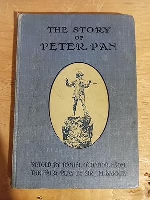 Imagen del vendedor de The Story of Peter Pan, Retold by Daniel O'Connor, from the Fairy Play by Sir J.M.Barrie a la venta por Singing Pebble Books