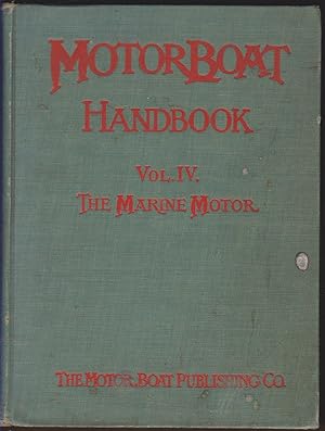 Seller image for MOTORBOAT HANDBOOK. VOL. IV. SECOND EDITION. THE MARINE MOTOR for sale by Easton's Books, Inc.