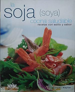 Bild des Verkufers fr La Soja, Cocina Saludable/ Soy, Healthy Cooking: Recetas Con Estilo Y Sabor (Spanish Edition) zum Verkauf von Green Libros