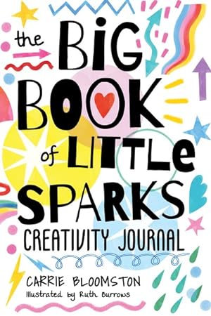 Seller image for Big Book of Little Sparks Creativity Journal : A Hands-on Journal to Ignite Your Creativity for sale by GreatBookPrices