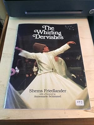 Seller image for The Whirling Dervishes: Being an account of the Sufi order known as Mevlevis and its founder the poet and mystics Mevlana Jalalu-ddin Rumi for sale by Dreadnought Books