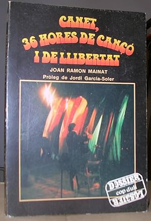 CANET, 36 HORES DE CANÇÓ I DE LLIBERTAT. Pròleg de Jordi Garcia-Soler.