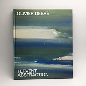 Immagine del venditore per OLIVIER DEBR: FERVENT ABSTRACTION. venduto da Any Amount of Books