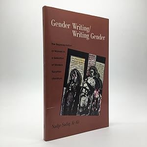 Image du vendeur pour GENDER WRITING/ WRITING GENDER: THE REPRESENTATION OF WOMEN IN A SELECTION OF MODERN EGYPTIAN LITERATURE [INSCRIBED BY THE AUTHOR] mis en vente par Any Amount of Books