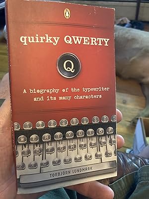 Imagen del vendedor de Quirky Qwerty: A Biography of the Typewriter and Its Many Characters a la venta por A.C. Daniel's Collectable Books
