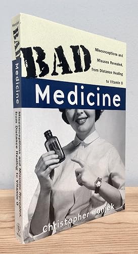 Seller image for Bad Medicine: Misconceptions and Misuses Revealed, from Distance Healing to Vitamin O for sale by Chaparral Books