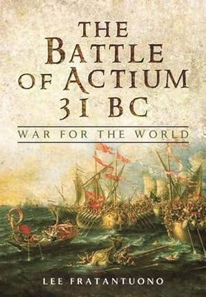 Bild des Verkufers fr The Battle of Actium 31 BC : War for the World zum Verkauf von AHA-BUCH GmbH