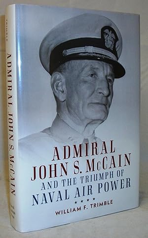 Seller image for Admiral John S. McCain and the Triumph of Naval Air Power (Studies in Naval History and Sea Power) for sale by Baltimore's Best Books
