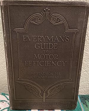 Immagine del venditore per Everyman's Guide to Motor Efficiency: Simplified Short-cuts to Maximum Mileage at Minimum Cost venduto da Crossroads Books