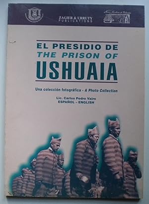 Bild des Verkufers fr El presidio de Ushuaia. Una coleccin fotogrfica - The prision of Ushuaia. A Photo Collection zum Verkauf von Libreria Ninon