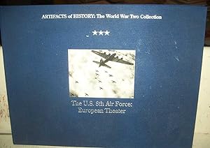 The U.S. 8th Air Force-European Theater (Artifacts of History: The World War Two Collection)