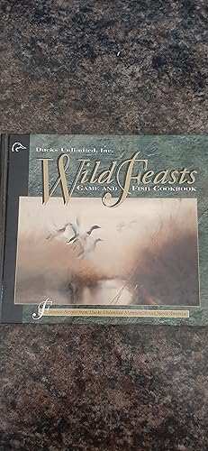 Seller image for Wild Feasts: A Game and Fish Cookbook for sale by Darby Jones