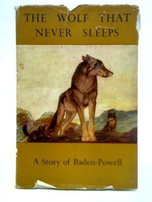 Imagen del vendedor de The Wolf That Never Sleeps: A Story of Baden-Powell a la venta por World of Rare Books