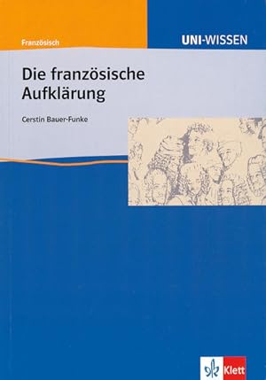 Seller image for Uni Wissen Die franzsische Aufklrung Franzsisch, Sicher im Studium Literatur, Gesellschaft und Kultur des 18. Jahrhundert for sale by Berliner Bchertisch eG