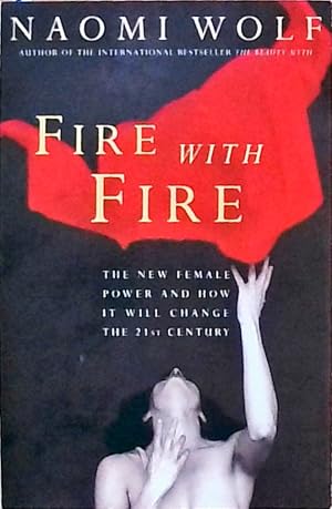 Seller image for Fire with Fire New Female Power and How It Will Change the Twenty-First Century for sale by Berliner Bchertisch eG