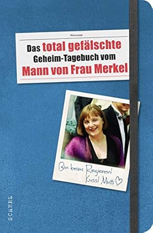 Bild des Verkufers fr Das total geflschte Geheim-Tagebuch vom Mann von Frau Merkel (Populres Sachbuch) zum Verkauf von Antiquariat Buchhandel Daniel Viertel