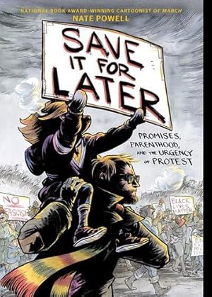 Immagine del venditore per Save It for Later: Promises, Parenthood, and the Urgency of Protest by Powell, Nate [Paperback ] venduto da booksXpress