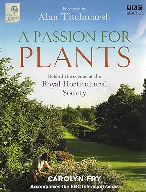 A Passion For Plants : Behind The Scenes At The Royal Horticultural Society :