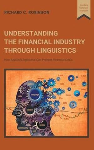 Bild des Verkufers fr Understanding the Financial Industry Through Linguistics: How Applied Linguistics Can Prevent Financial Crisis [Hardcover ] zum Verkauf von booksXpress