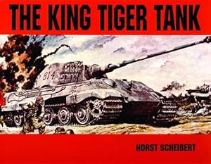 Imagen del vendedor de The King Tiger Vol.I (King Tiger Tank) (v. 1) by Scheibert, Horst [Paperback ] a la venta por booksXpress