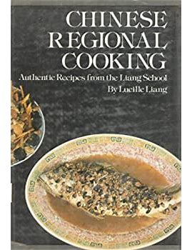 CHINESE REGIONAL COOKING, Authentic recipes from the Liang School