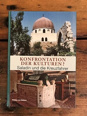 Konfrontation der Kulturen? Saladin und die Kreuzfahrer: Wissenschaftliches Kolloquium in den Rei...