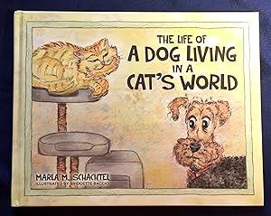 THE LIFE OF A DOG LIVING IN A CAT'S WORLD; Illustrated by Bridgette Baggio