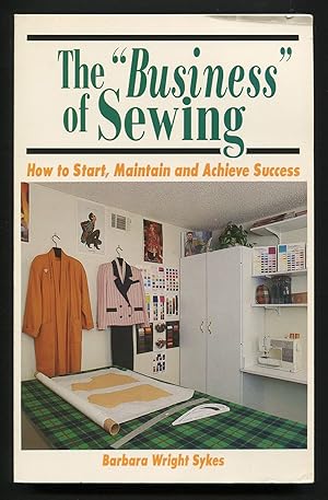 Bild des Verkufers fr The Business of Sewing: How to Start, Maintain and Achieve Success zum Verkauf von Between the Covers-Rare Books, Inc. ABAA