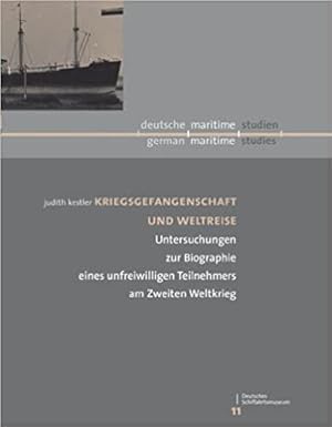 Kriegsgefangenschaft und Weltreise. - Untersuchungen zur Biographie eines unfreiwilligen Teilnehm...