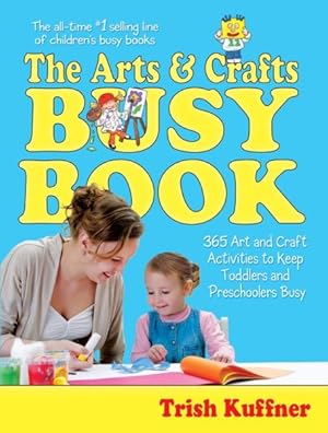 Seller image for Arts and Crafts Busy Book : 365 Art and Craft Activities to Keep Toddlers and Preschoolers Busy for sale by GreatBookPrices