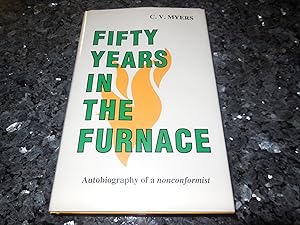 Fifty Years in the Furnace: The Autobiography of a Nonconformist