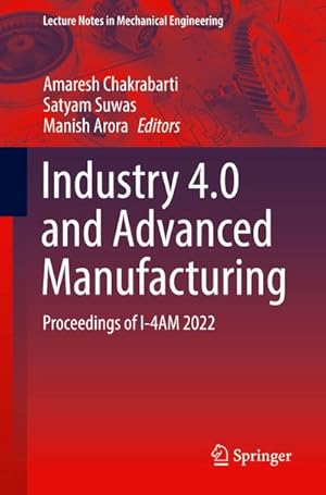 Bild des Verkufers fr Industry 4.0 and Advanced Manufacturing : Proceedings of I-4AM 2022 zum Verkauf von AHA-BUCH GmbH