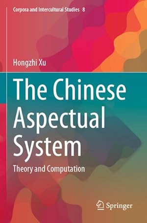 Bild des Verkufers fr The Chinese Aspectual System : Theory and Computation zum Verkauf von AHA-BUCH GmbH