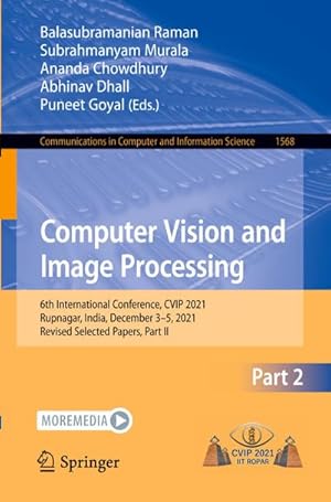 Bild des Verkufers fr Computer Vision and Image Processing : 6th International Conference, CVIP 2021, Rupnagar, India, December 35, 2021, Revised Selected Papers, Part II zum Verkauf von AHA-BUCH GmbH