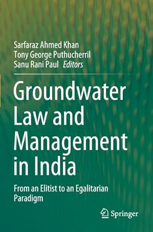 Imagen del vendedor de Groundwater Law and Management in India : From an Elitist to an Egalitarian Paradigm a la venta por AHA-BUCH GmbH