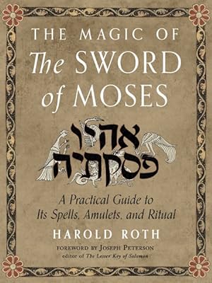 Immagine del venditore per Magic of the Sword of Moses : A Practical Guide to Its Spells, Amulets, and Ritual venduto da GreatBookPrices