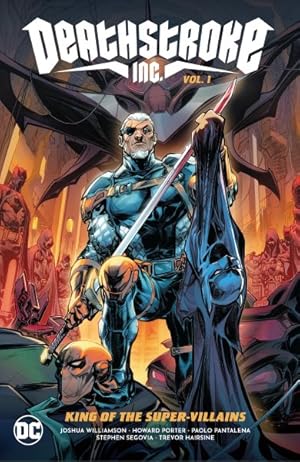 Seller image for Deathstroke Inc. Vol. 1 : King of the Supervillains for sale by GreatBookPrices