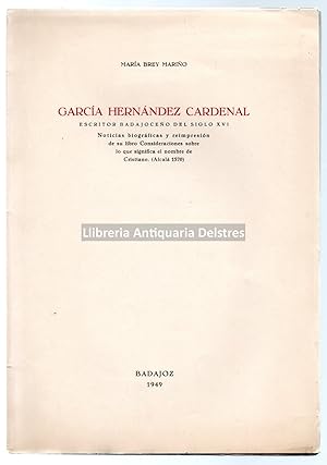 Imagen del vendedor de Garca Henndez Cardenal. Escritor Badajoceo del siglo XVI. Noticias biogrficas y reimpresin de su libro Consideraciones sobre lo que significa el nombre Cristiano. (Alcal 1570). a la venta por Llibreria Antiquria Delstres