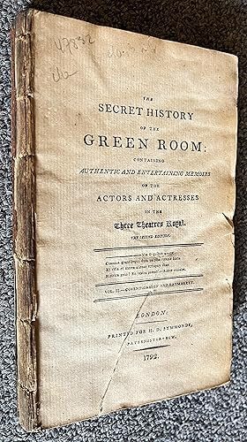 The Secret History of the Green Rooms, Vol II Covent Garden and Haymarket; Containing Authentic a...