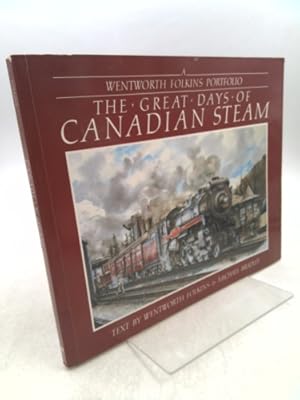 Immagine del venditore per The great days of Canadian steam: A Wentworth Folkins portfolio venduto da ThriftBooksVintage