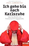 Bild des Verkufers fr Ich gehe bis nach Karlsruhe: Eine Geschichte des Bundesverfassungsgerichts - Ein SPIEGEL-Buch zum Verkauf von primatexxt Buchversand