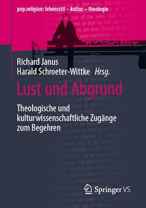 Image du vendeur pour Lust und Abgrund : Theologische und kulturwissenschaftliche Zugnge zum Begehren mis en vente par AHA-BUCH GmbH