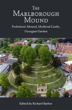 Imagen del vendedor de Marlborough Mound : Prehistoric Mound, Medieval Castle, Georgian Garden a la venta por GreatBookPrices