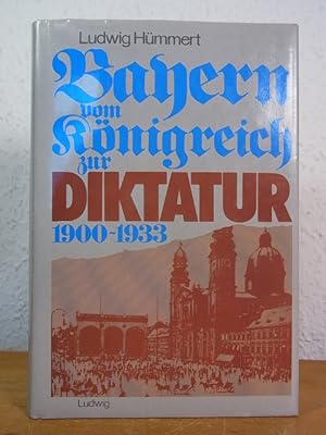 Bild des Verkufers fr Bayern. Vom Knigreich zur Diktatur 1900 - 1933 zum Verkauf von Antiquariat Weber