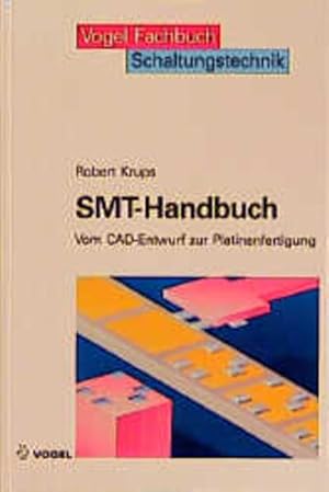 SMT-Handbuch: Vom CAD-Entwurf zur Platinenfertigung. Vogel-Fachbuch: Schaltungstechnik.