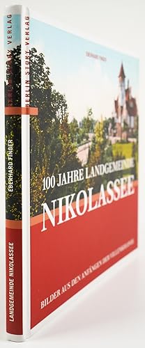 100 Jahre Landgemeinde Nikolassee. Bilder aus den Anfängen der Villenkolonie. -